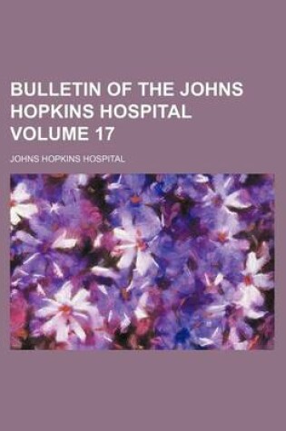 Cover of Bulletin of the Johns Hopkins Hospital Volume 17