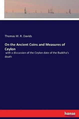 Cover of On the Ancient Coins and Measures of Ceylon