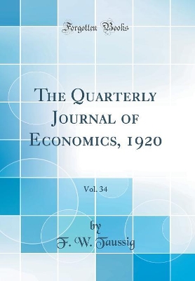 Book cover for The Quarterly Journal of Economics, 1920, Vol. 34 (Classic Reprint)