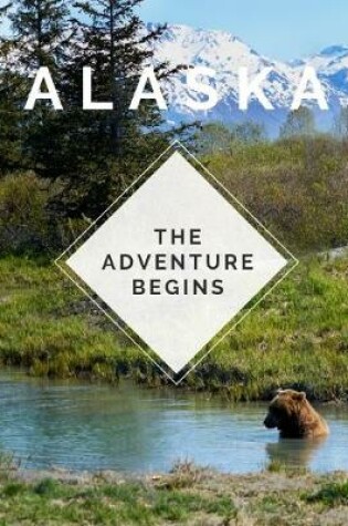 Cover of Alaska - The Adventure Begins