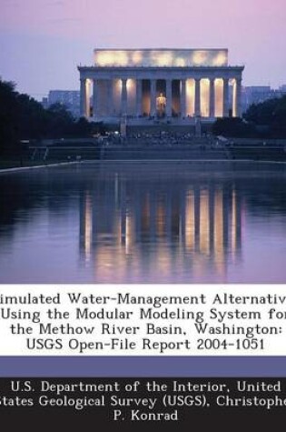 Cover of Simulated Water-Management Alternatives Using the Modular Modeling System for the Methow River Basin, Washington