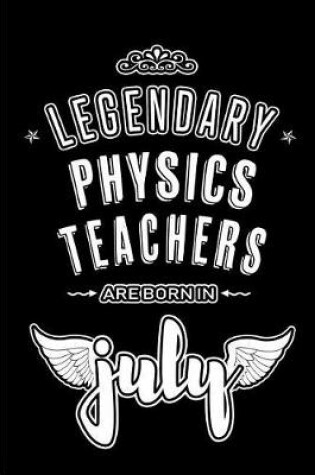 Cover of Legendary Physics Teachers are born in July