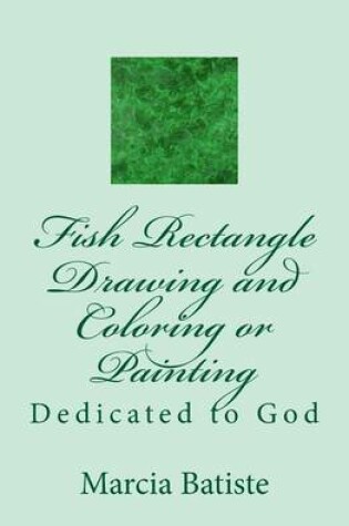 Cover of Fish Rectangle Drawing and Coloring or Painting