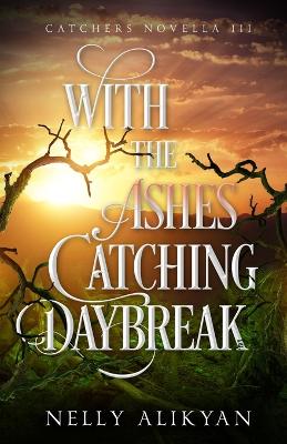 Book cover for With the Ashes Catching Daybreak