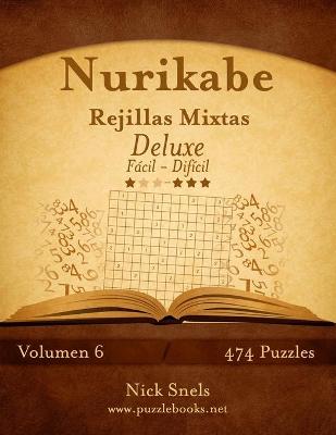 Cover of Nurikabe Rejillas Mixtas Deluxe - De Fácil a Difícil - Volumen 6 - 474 Puzzles