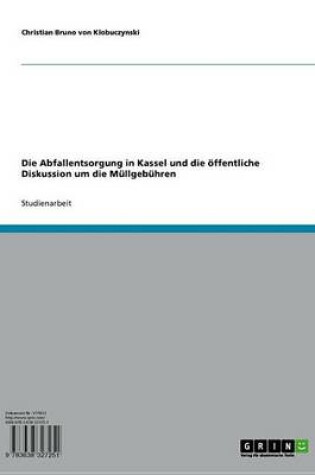 Cover of Die Abfallentsorgung in Kassel Und Die Offentliche Diskussion Um Die Mullgebuhren