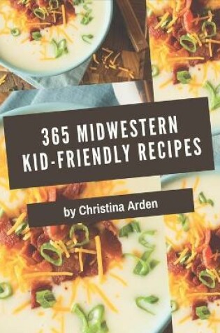 Cover of 365 Midwestern Kid-Friendly Recipes