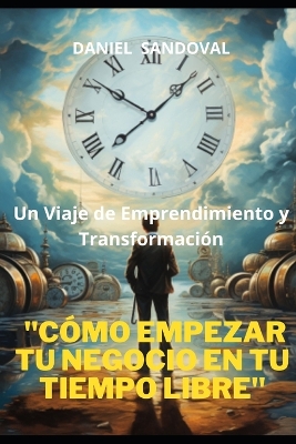 Book cover for "Cómo Empezar Tu Negocio en Tu Tiempo Libre"