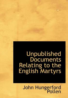 Book cover for Unpublished Documents Relating to the English Martyrs