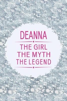 Book cover for Deanna the Girl the Myth the Legend