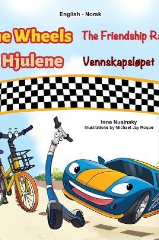 Cover of The Wheels - The Friendship Race (English Norwegian Bilingual Kids Book)