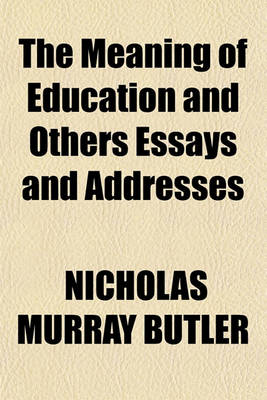 Book cover for The Meaning of Education and Others Essays and Addresses