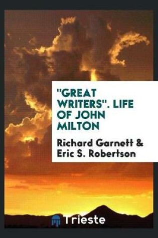 Cover of Great Writers. Life of John Milton