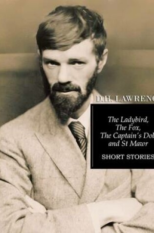 Cover of The Ladybird, The Fox, The Captain's Doll and St Mawr: Short Stories