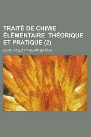 Cover of Traite de Chimie Elementaire, Theorique Et Pratique (2 )