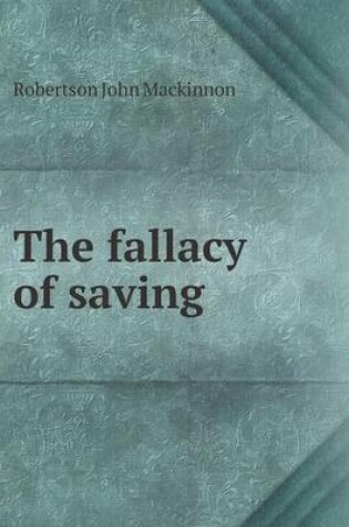 Cover of The fallacy of saving