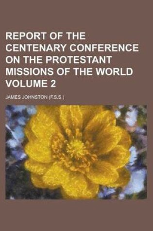 Cover of Report of the Centenary Conference on the Protestant Missions of the World Volume 2