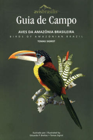 Cover of Guia De Campo: Aves Da Amazonia Brasileira / Birds of Amazonian Brazil