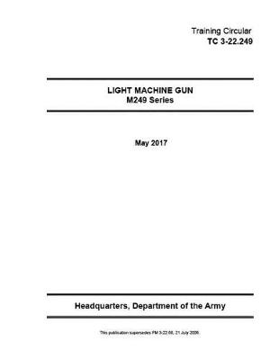 Book cover for Training Circular TC 3-22.249 (FM 3-22.68) Light Machine Gun M249 Series May 2017