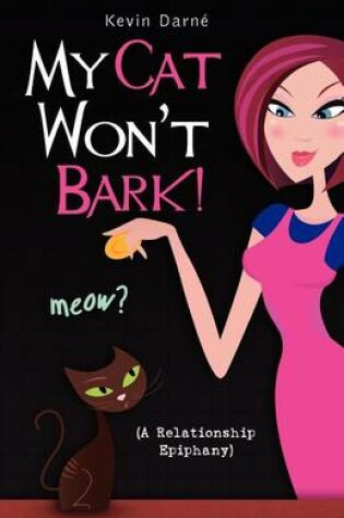 Cover of My Cat Won't Bark! (A Relationship Epiphany)