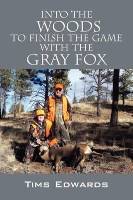 Cover of Into the Woods to Finish the Game with the Gray Fox