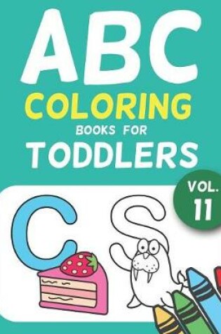 Cover of ABC Coloring Books for Toddlers Vol.11