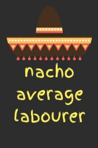 Cover of Nacho average labourer