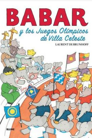 Cover of Babar Y Los Juegos Olímpicos de Villa Celeste