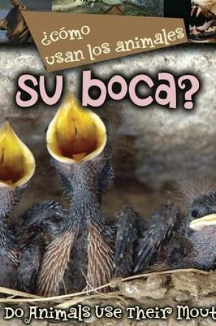 Cover of ¿como Usan Los Animales... Su Boca?