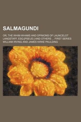 Cover of Salmagundi (Volume 1, ); Or, the Whim-Whams and Opinions of Launcelot Langstaff, Esq.[Pseud.] and Others First Series