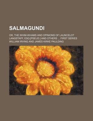 Book cover for Salmagundi (Volume 1, ); Or, the Whim-Whams and Opinions of Launcelot Langstaff, Esq.[Pseud.] and Others First Series