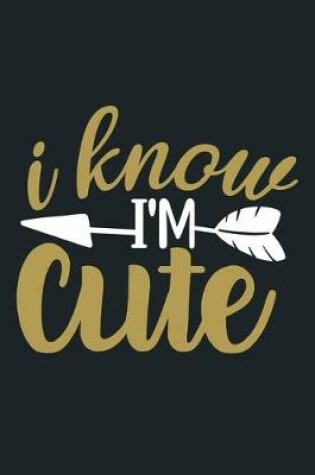 Cover of I Know I'm Cute