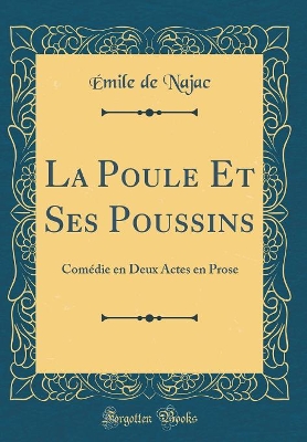 Book cover for La Poule Et Ses Poussins: Comédie en Deux Actes en Prose (Classic Reprint)