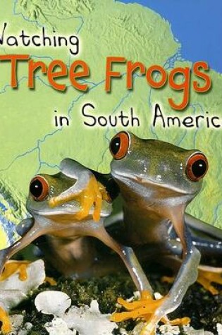 Cover of Watching Tree Frogs in South America