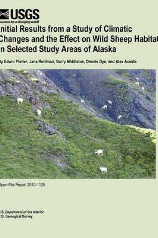 Cover of Initial Results from a Study of Climatic Changes and the Effect on Wild Sheep Habitat in Selected Study Areas of Alaska