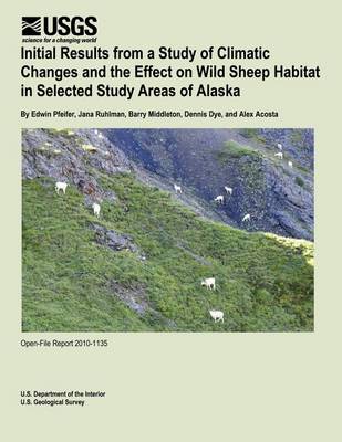 Book cover for Initial Results from a Study of Climatic Changes and the Effect on Wild Sheep Habitat in Selected Study Areas of Alaska