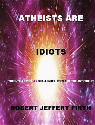 Book cover for Atheists Are Idiots
