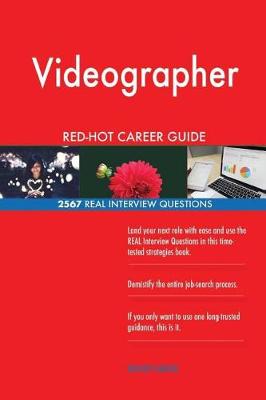 Book cover for Videographer Red-Hot Career Guide; 2567 Real Interview Questions