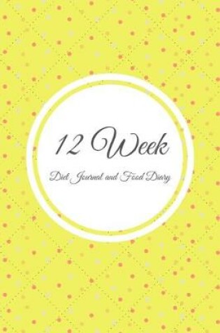 Cover of 12 Week Diet Journal and Food Diary