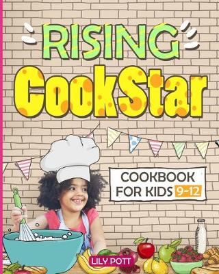 Book cover for Rising CookStar. Cookbook for kids 9-12.[Kids cookbook ages 9-12]