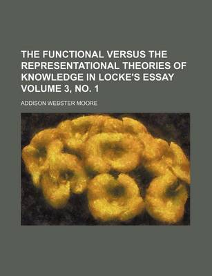 Book cover for The Functional Versus the Representational Theories of Knowledge in Locke's Essay Volume 3, No. 1