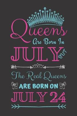 Book cover for Queens Are Born In July But The Real Queens Are Born On July 24