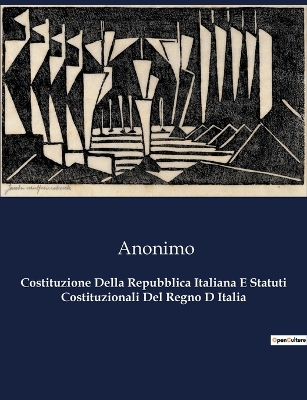 Book cover for Costituzione Della Repubblica Italiana E Statuti Costituzionali Del Regno D Italia