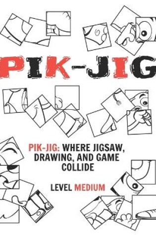 Cover of Pik-Jig - Your Ultimate Art Activity Book - Volume one