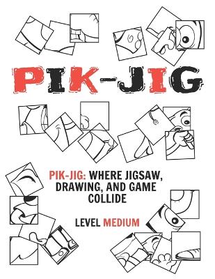 Book cover for Pik-Jig - Your Ultimate Art Activity Book - Volume one