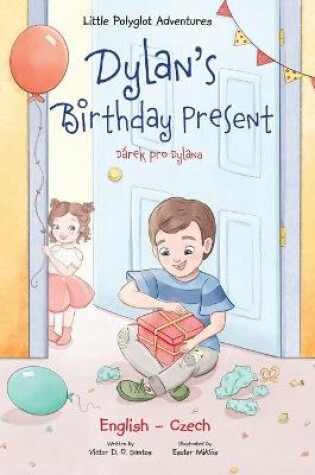 Cover of Dylan's Birthday Present / D�rek Pro Dylana - Bilingual Czech and English Edition