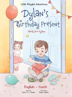 Cover of Dylan's Birthday Present / D�rek Pro Dylana - Bilingual Czech and English Edition
