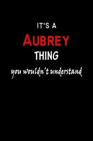 Cover of It's a Aubrey Thing You Wouldn't Understandl