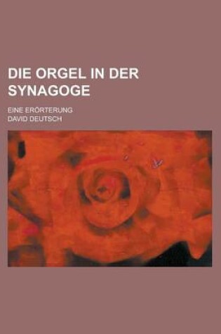 Cover of Die Orgel in Der Synagoge; Eine Erorterung