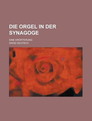 Book cover for Die Orgel in Der Synagoge; Eine Erorterung